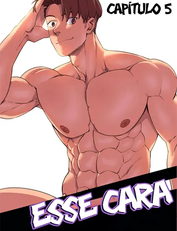Esse Cara – Parte 5